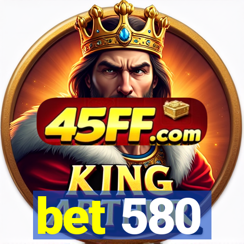 bet 580